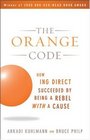 The Orange Code How ING Direct Succeeded by Being a Rebel with a Cause