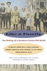 Like a Family The Making of a Southern Cotton Mill World