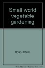 Small World Vegetable Gardening
