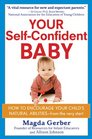 Your SelfConfident Baby How to Encourage Your Child's Natural Abilities  From the Very Start