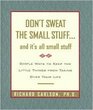 Don't Sweat the Small Stuff...and It's All Small Stuff: Simple Ways to Keep the Little Things From Taking Over Your Life