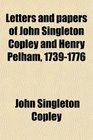Letters and papers of John Singleton Copley and Henry Pelham 17391776