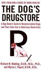 The Dog's Drugstore  A Dog Owner's Guide to Nonprescription Drugs and Their Safe Use in Veterinary HomeCare