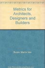 Metrics for Architects Designers and Builders