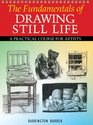 The Fundamentals of Drawing Still Life A Practical and Inspirational Course