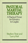 Pastoral Marital Therapy A Practical Primer for Ministry to Couples