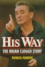 His Way the Brian Clough Story