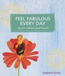 Feel Fabulous Every Day  Tips for Vibrant Good Health
