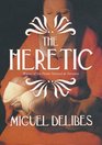 The Heretic A Novel of the Inquisition
