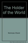 The Holder of the World