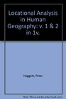 Locational Analysis in Human Geography v 1  2 in 1v