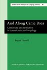 And Along Came Boas Continuity and Revolution in Americanist Anthropology