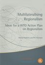 Multilateralising Regionalism Ideas for a WTO Action Plan on Regionalism