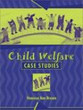 Child Welfare Case Studies