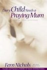 Every Child Needs a Praying Mum