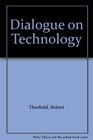 Dialogue on Technology