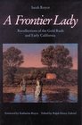 A Frontier Lady Recollections of the Gold Rush and Early California