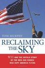 Reclaiming the Sky 9/11 And the Untold Story of the Men And Women Who Kept America Flying