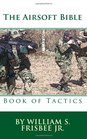 The Airsoft Bible: Book of Tactics (Volume 2)