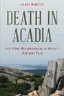 Death in Acadia And Other Misadventures in Maine's National Park