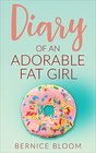 Diary of an Adorable Fat Girl Book One