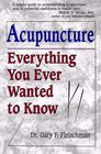 Acupuncture Everything You Ever Wanted to Know but Were Afraid to Ask
