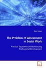 The Problem of Assessment in Social Work Practice Education and Continuing Professional Development