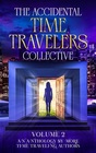 The Accidental Time Travelers Collective Volume 2