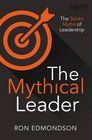 The Mythical Leader The Seven Myths of Leadership
