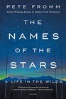 The Names of the Stars A Life in the Wilds