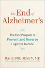 The End of Alzheimer's A Revolutionary Program to Prevent and Reverse Cognitive Decline