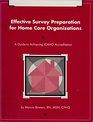 Effective survey preparation for home care organizations A guide to achieving JCAHO accreditation