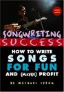 Songwriting Success How to Write Songs for Fun and  Profit