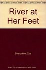 River at Her Feet