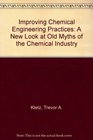 Improving Chemical Engineering Practices A New Look At Old Myths Of The Chemical Industry