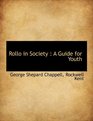 Rollo in Society A Guide for Youth