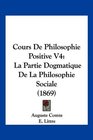 Cours De Philosophie Positive V4 La Partie Dogmatique De La Philosophie Sociale