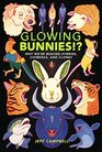 Glowing Bunnies Why We're Making Hybrids Chimeras and Clones