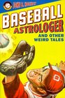 The Baseball Astrologer And Other Weird Tales