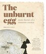 The Unburnt Egg More Stories of a Museum Curator
