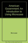 American Government An Introduction to Using Microcase