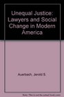 Unequal Justice Lawyers and Social Change in Modern America