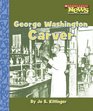 George Washington Carver (Scholastic News Nonfiction Readers)