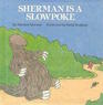 Sherman Is a Slowpoke