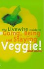 The Livewire Guide to Going Being and Staying Veggie