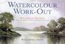 Watercolor Work-Out: 50 Landscape Projects from Choosing a Scene to Painting the Picture
