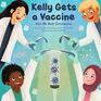 Kelly Gets a Vaccine How We Beat Coronavirus How We Beat Coronavirus