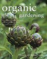 Organic Gardening A practical guide to natural gardens from planning and planting to harvesting and maintenance