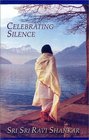 Celebrating Silence Excerpts from Five Years of Weekly Knowledge 19952000