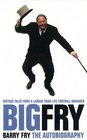 Big Fry Barry Fry The Autobiography